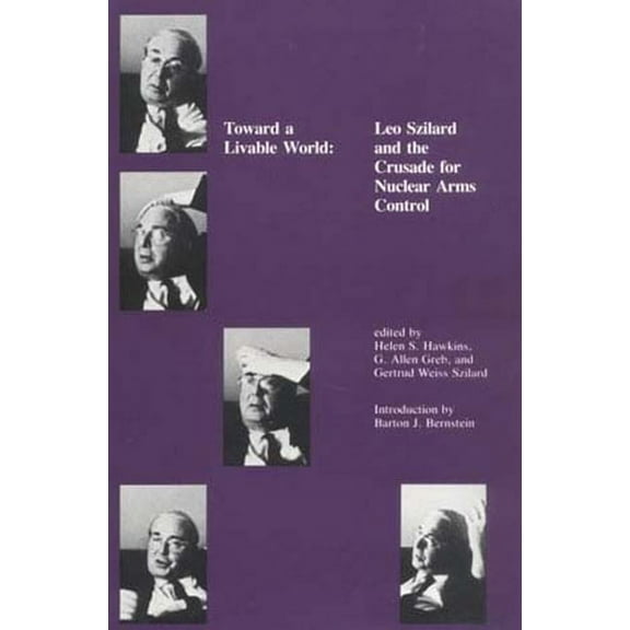 Toward a Livable World: Leo Szilard and the Crusade for Nuclear Arms Control, (Paperback)