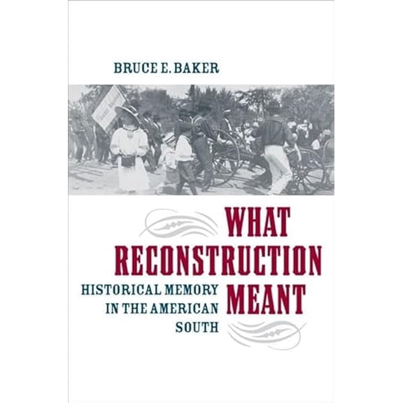 Pre-Owned What Reconstruction Meant: Historical Memory in the American South (The American South Series), 9780813928777, 081392877X, Paperback, Illustrated edition