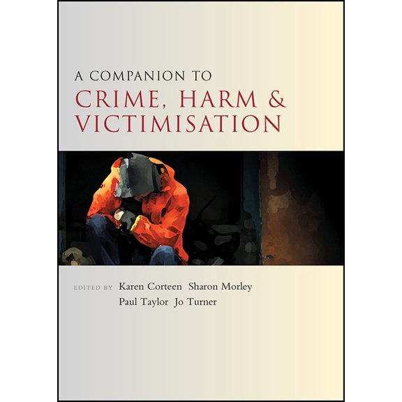 Companions in Criminology and Criminal J A Companion to Crime, Harm and Victimisation, (Paperback)