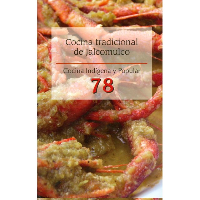 COCINA TRADICIONAL DE JALCOMULCO NO.78 SECRETARIA DE CULTURA DORA ELENA CAREAGA GUTIERREZ