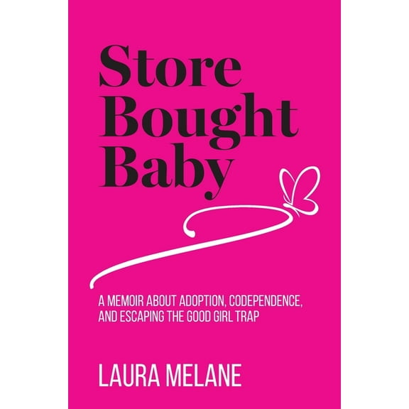 Store Bought Baby: A Memoir About Adoption, Codependence, and Escaping the Good Girl Trap, (Paperback)
