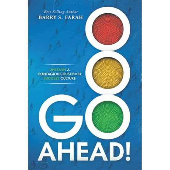 Pre-Owned Go Ahead!: Unleash a Contagious Customer Success Culture (Hardcover) 1728313112 9781728313115