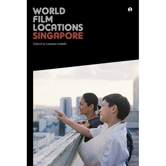 World Film Locations: World Film Locations: Singapore (Paperback)