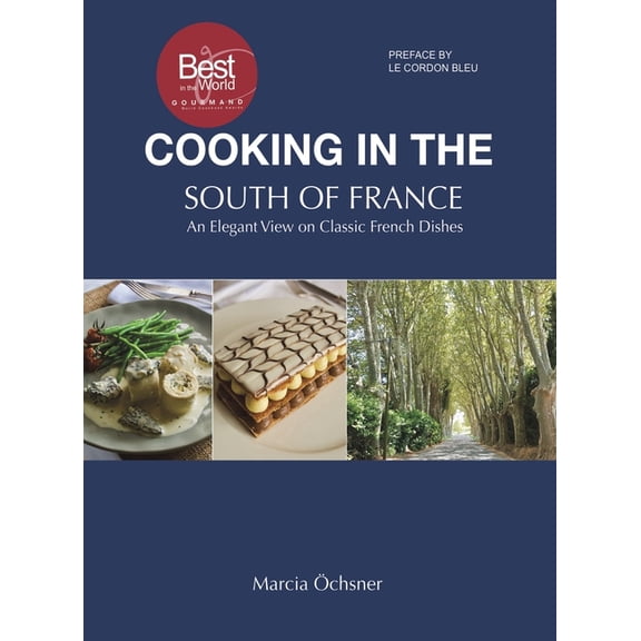Cooking in the South of France: An Elegant View on Classic French Dishes, (Hardcover)