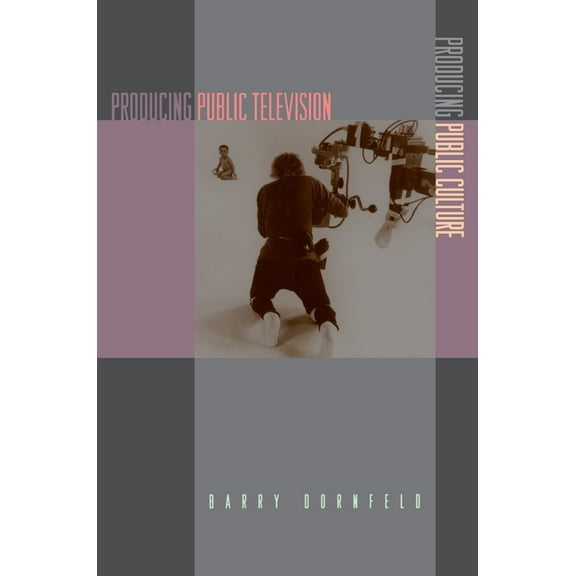 Producing Public Television, Producing Public Culture, (Paperback)