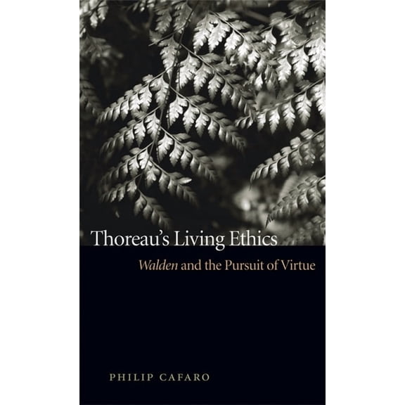 Thoreau's Living Ethics: Walden and the Pursuit of Virtue, (Paperback)