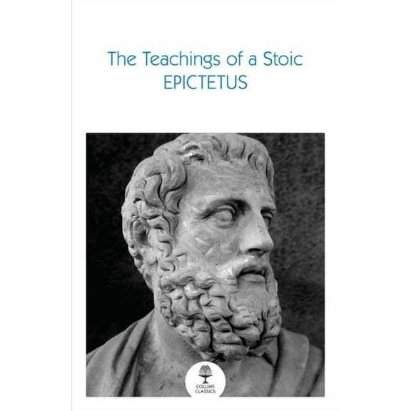 Collins Classics The Teachings of a Stoic: Selected Discourses and the Encheiridion, (Paperback)