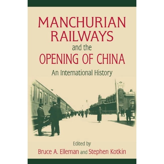Manchurian Railways and the Opening of China: An International History: An International History, (Paperback)