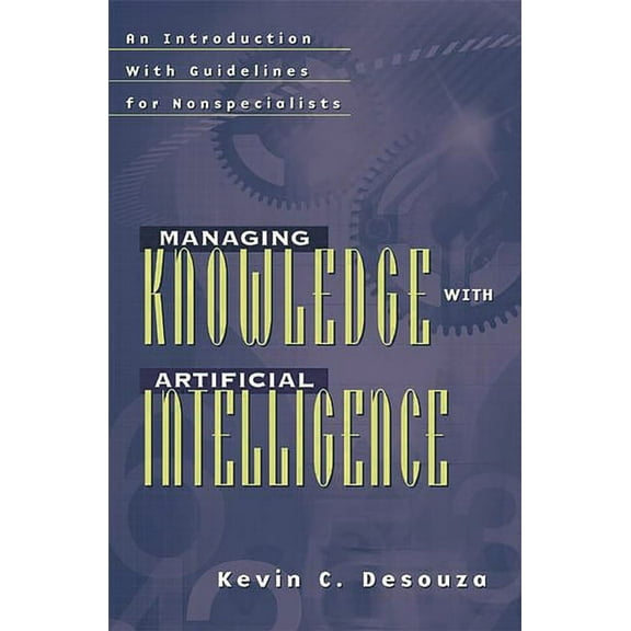 Managing Knowledge with Artificial Intelligence: An Introduction with Guidelines for Nonspecialists, (Hardcover)