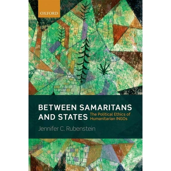 Between Samaritans and States: The Political Ethics of Humanitarian Ingos, (Hardcover)