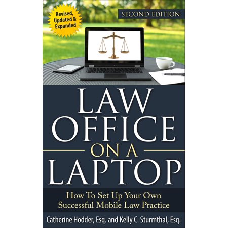Law Office on a Laptop: How to Set Up Your Own Successful Law Practice, Second Edition -