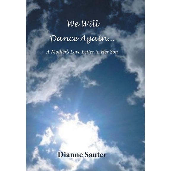 We Will Dance Again: A Mother's Love Letter to Her Son, (Hardcover)