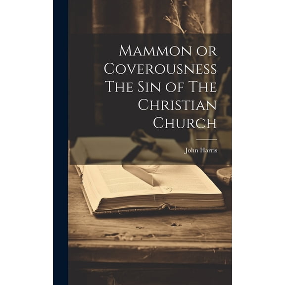 Mammon or Coverousness The Sin of The Christian Church (Hardcover)