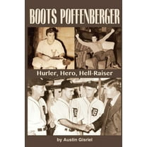 Boots Poffenberger: Hurler, Hero, Hellraiser (Paperback) by Austin Gisriel
