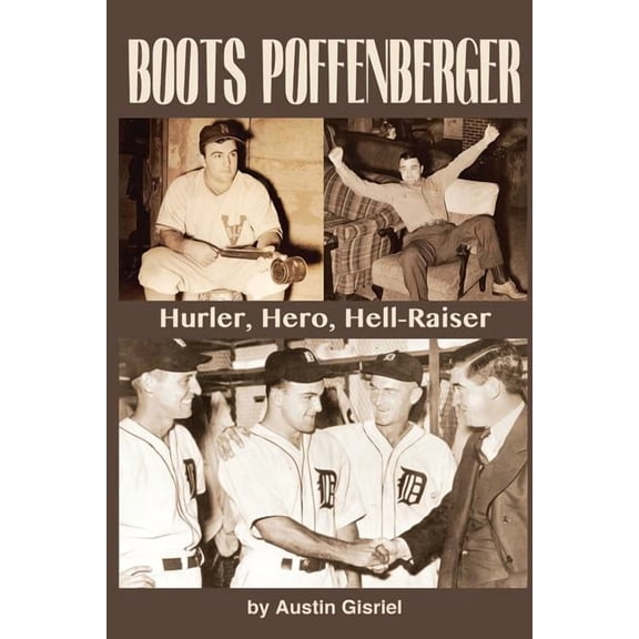 Boots Poffenberger: Hurler, Hero, Hellraiser (Paperback) by Austin Gisriel