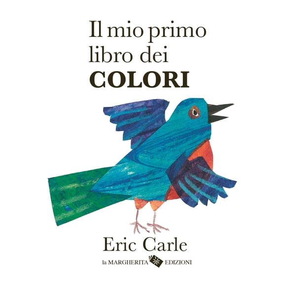 Eric Carle Il mio primo libro dei colori. Ediz. a colori (Hardcover)