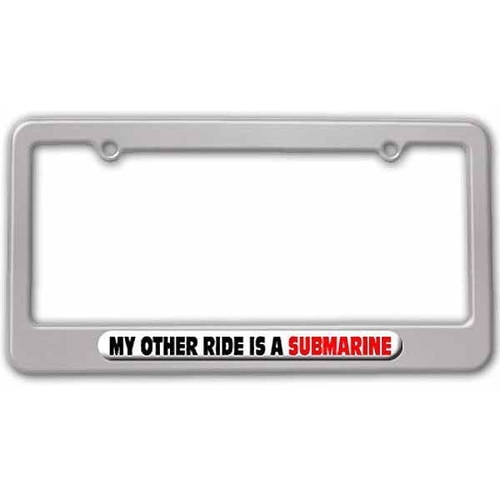 My Other Ride Is A Submarine License Plate Tag Frame, Multiple Colors