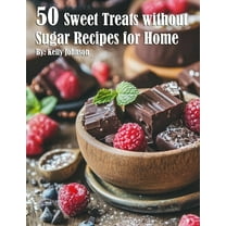 50 Sweet Treats without Sugar Recipes for Home, (Paperback)