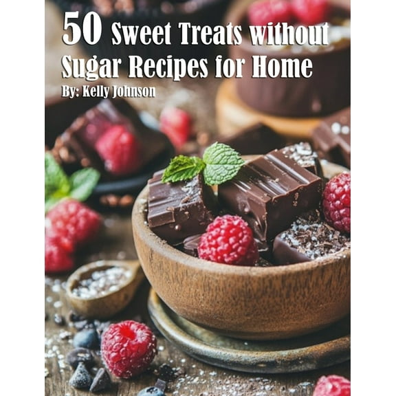 50 Sweet Treats without Sugar Recipes for Home, (Paperback)