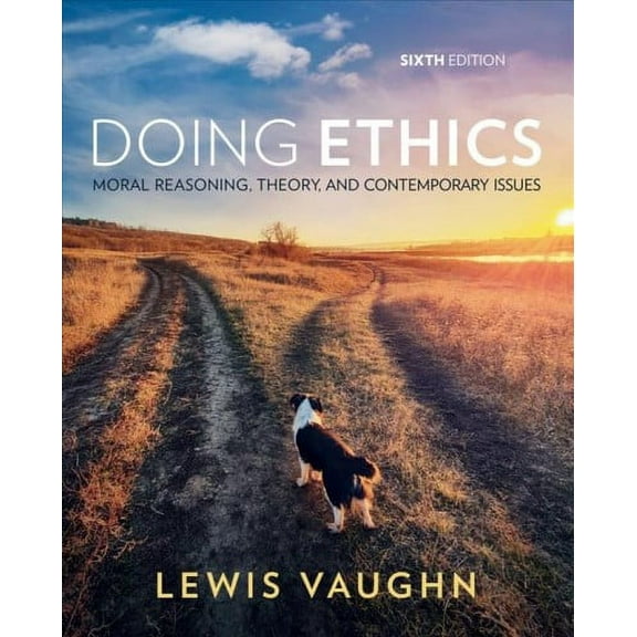 Doing Ethics: Moral Reasoning, Theory, and Contemporary Issues