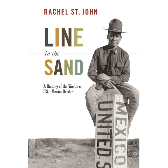 America in the World Line in the Sand: A History of the Western U.S.-Mexico Border, Book 11, (Paperback)