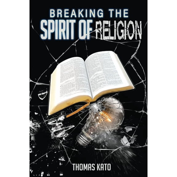 Breaking The Spirit of Religion, (Paperback)