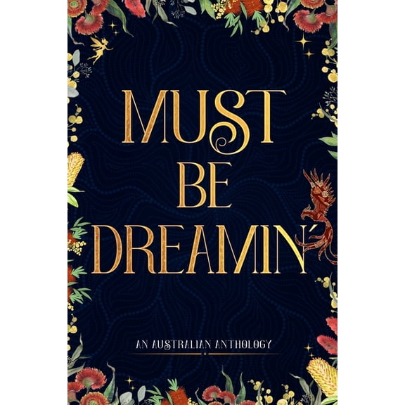 Must Be Dreamin': An Australian Anthology, (Paperback)