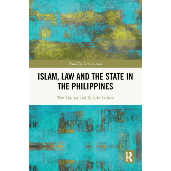 Routledge Law in Asia Islam, Law and the State in the Philippines, (Hardcover)