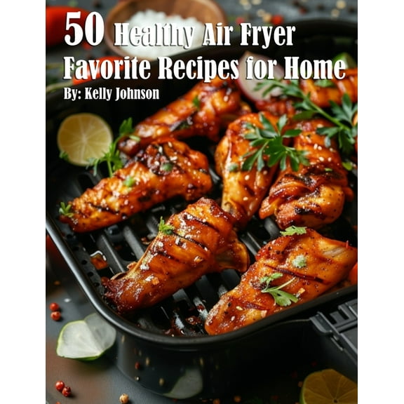 50 Healthy Air Fryer Favorite Recipes for Home, (Paperback)