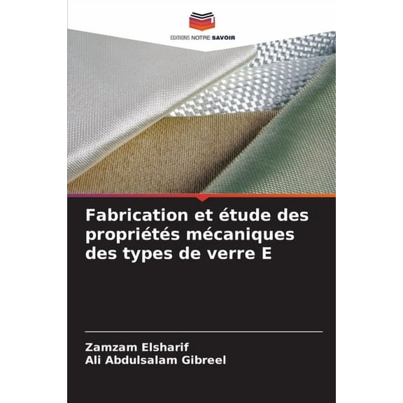 Fabrication et étude des propriétés mécaniques des types de verre E, (Paperback)