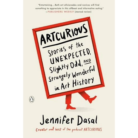 Pre-Owned Artcurious: Stories of the Unexpected, Slightly Odd, and Strangely Wonderful in Art History (Paperback) 0143134590 9780143134596