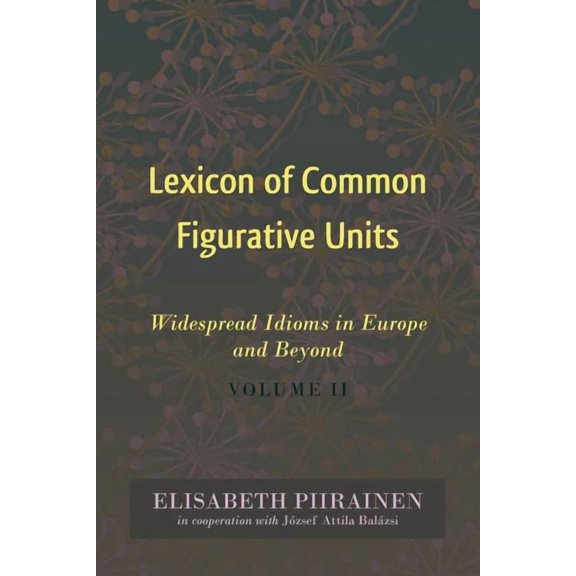 International Folkloristics Lexicon of Common Figurative Units: Widespread Idioms in Europe and Beyond. Volume II, Book 10, (Hardcover)