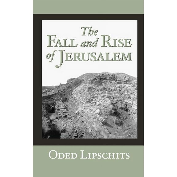 The Fall and Rise of Jerusalem: Judah Under Babylonian Rule, (Hardcover)