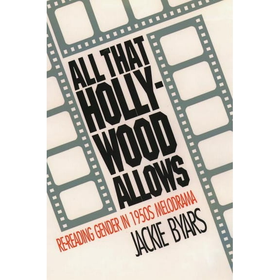 Gender and American Culture All That Hollywood Allows: Re-reading Gender in 1950s Melodrama, (Paperback)