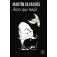 thumbnail image 1 of Libro Antes Que Nada Tapa Blanda, Autor Martin Caparros, Editorial Random House, 1 of 1