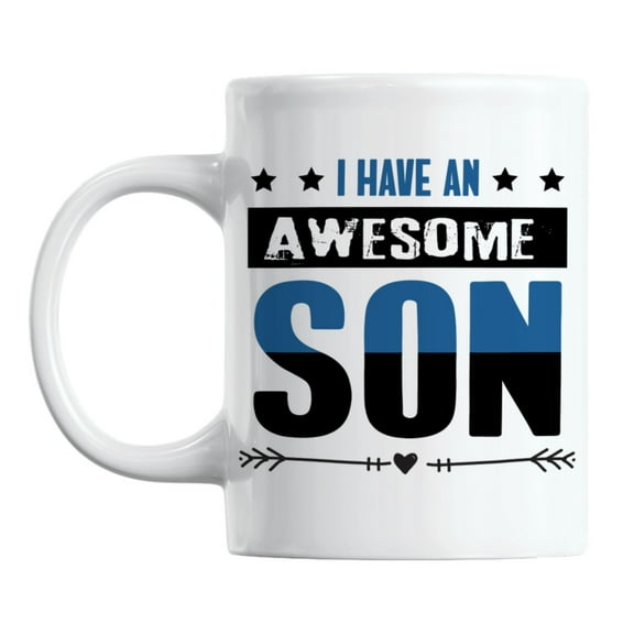 I Have an Awesome Son White Ceramic Coffee & Tea Mug for a Mom or Dad (11oz)