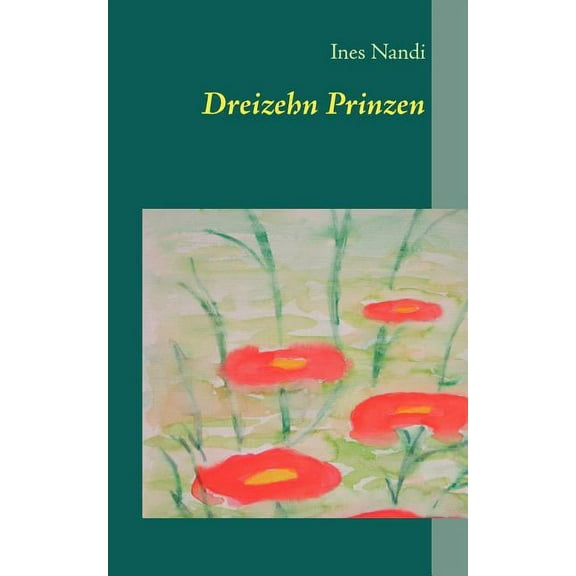 Dreizehn Prinzen: Verwandlungs-MÃ¤rchen, (Paperback)