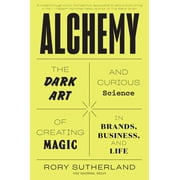 Alchemy: The Dark Art and Curious Science of Creating Magic in Brands, Business, and Life (Paperback)