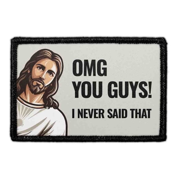 OMG You Guys! I Never Said That! - Jesus - Removable Patch