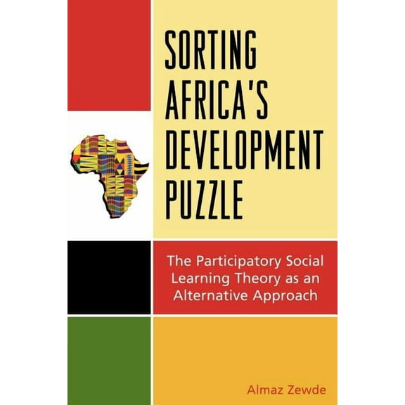 Sorting Africa's Development Puzzle: The Participatory Social Learning Theory as an Alternative Approach, (Paperback)
