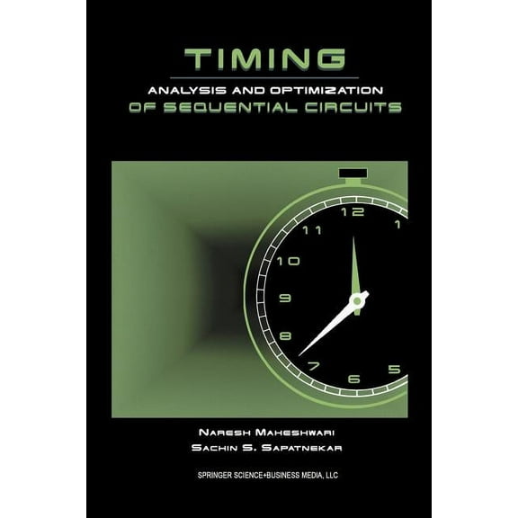 Timing Analysis and Optimization of Sequential Circuits, (Paperback)