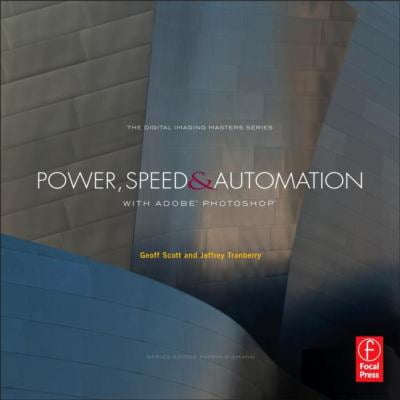 Pre-Owned Power, Speed & Automation with Adobe Photoshop: (The Digital Imaging Masters Series) (Paperback) 0240820835 9780240820835