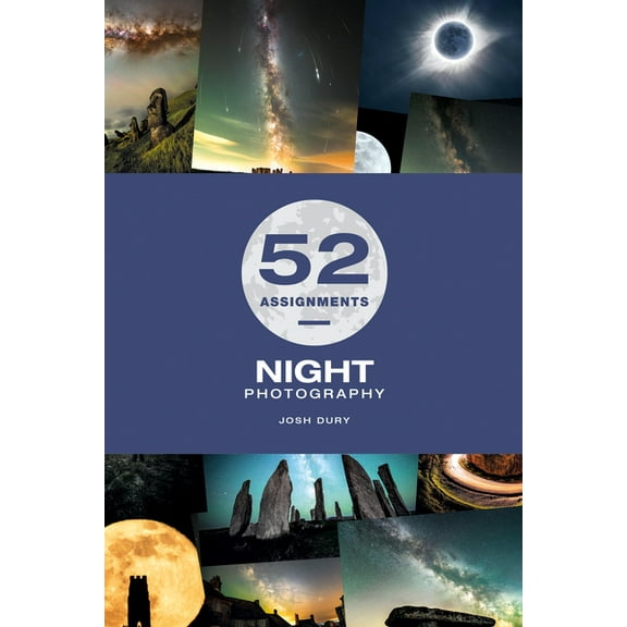 52 Assignments 52 Assignments: Night Photography, (Hardcover)