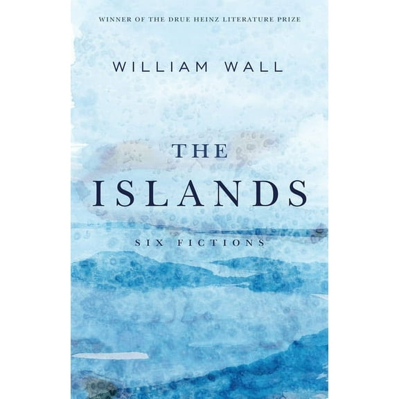 Drue Heinz Literature Prize The Islands: Six Fictions, Book 27, (Paperback)