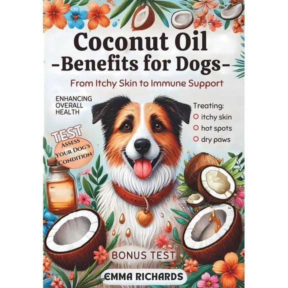 Oil for Us Coconut Oil Benefits for Dogs From Itchy Skin to Immune Support: A Comprehensive Guide to Using Coconut Oil for Treating, Book 3, (Paperback)