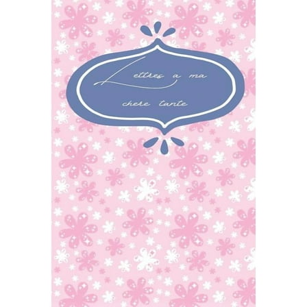 Lettres à ma chère tante : Lettres à ma tante - Un beau cadeau d'amour pour un anniversaire ou Noël - Un album mémorable (Paperback)