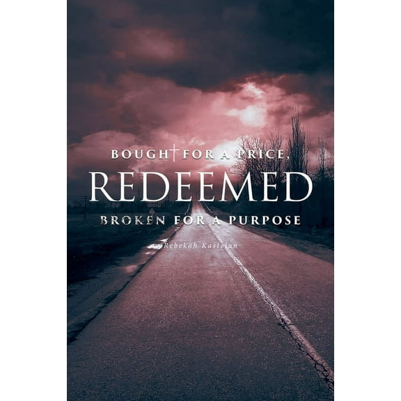 Redeemed: Bought for a Price, Broken for a Purpose, (Paperback)