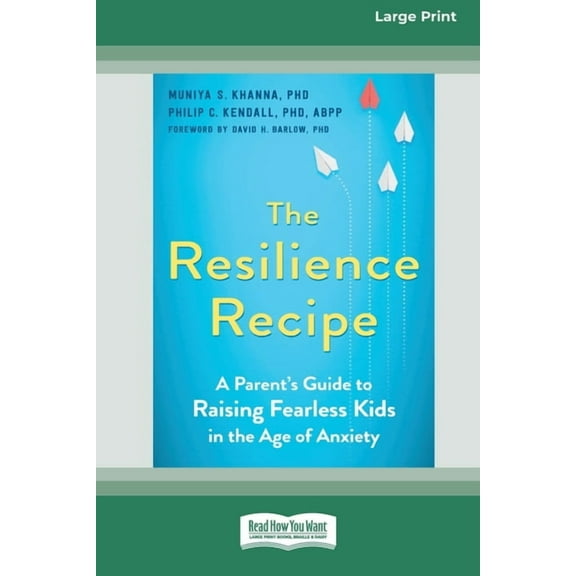 The Resilience Recipe: A Parent's Guide to Raising Fearless Kids in the Age of Anxiety [Large Print 16 Pt Edition], (Paperback)