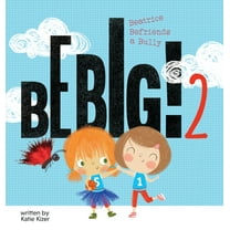 Be Big!: Be Big! 2: Beatrice Befriends a Bully (Hardcover)