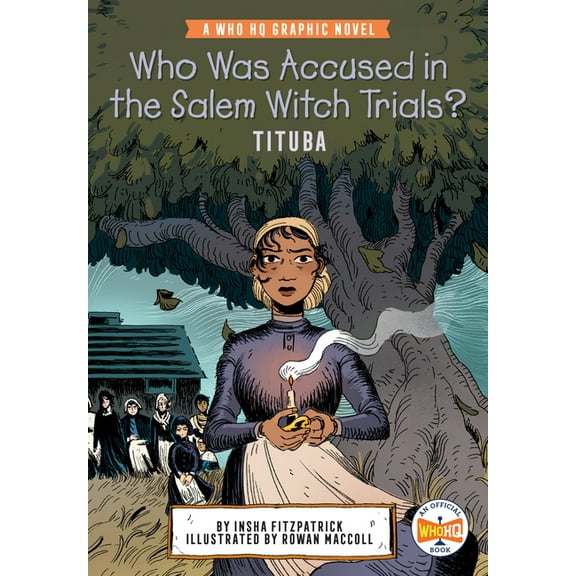 Who HQ Graphic Novels Who Was Accused in the Salem Witch Trials?: Tituba: A Who HQ Graphic Novel, (Hardcover)